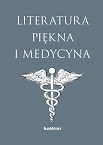 "Literatura piękna i medycyna" pod red. Macieja Ganczara i Piotra Wilczka